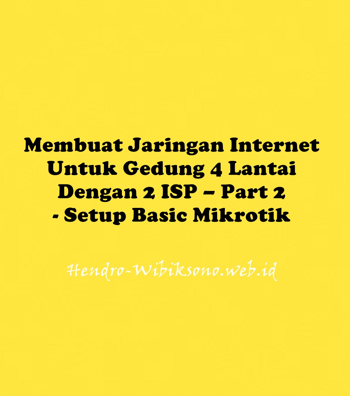 Membuat Jaringan Internet Untuk Gedung Lantai Dengan Isp Part