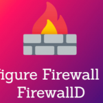 Cara Install FirewallD pada Centos 7 untuk Pemula
