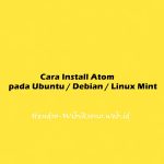 Cara Install Atom pada Ubuntu 20.04 / Debian 11 / Linux Mint