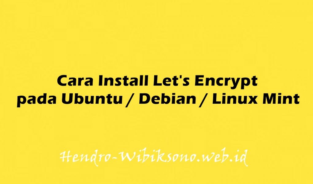 Cara Install Let’s Encrypt dengan Nginx di Ubuntu 20.04 / Debian 11 / Linux Mint