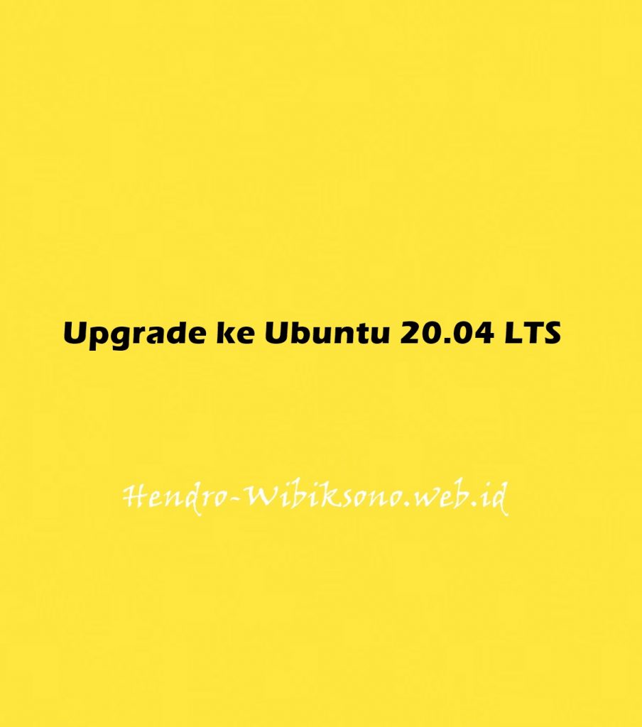 Cara Upgrade Ke Ubuntu 20.04