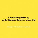 Cara Setting SSH Key pada Ubuntu 20.04 / Debian 11 / Linux Mint