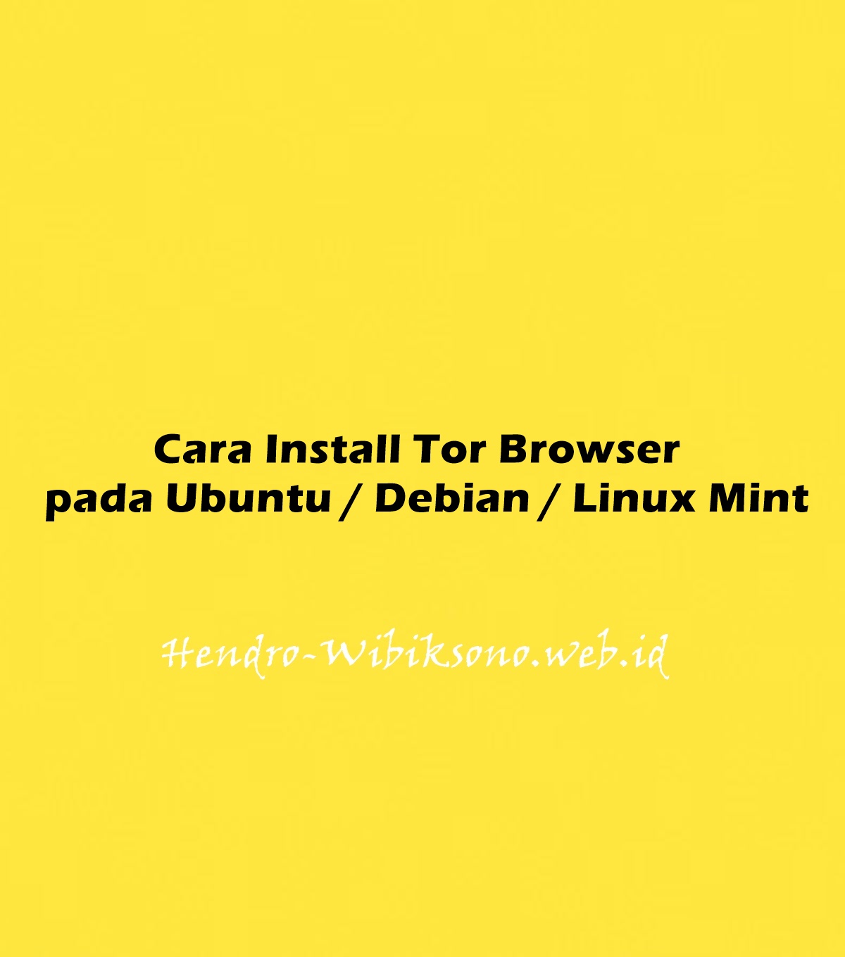 Cara Install Tor Browser pada Ubuntu 20.04 / Debian 11 / Linux Mint