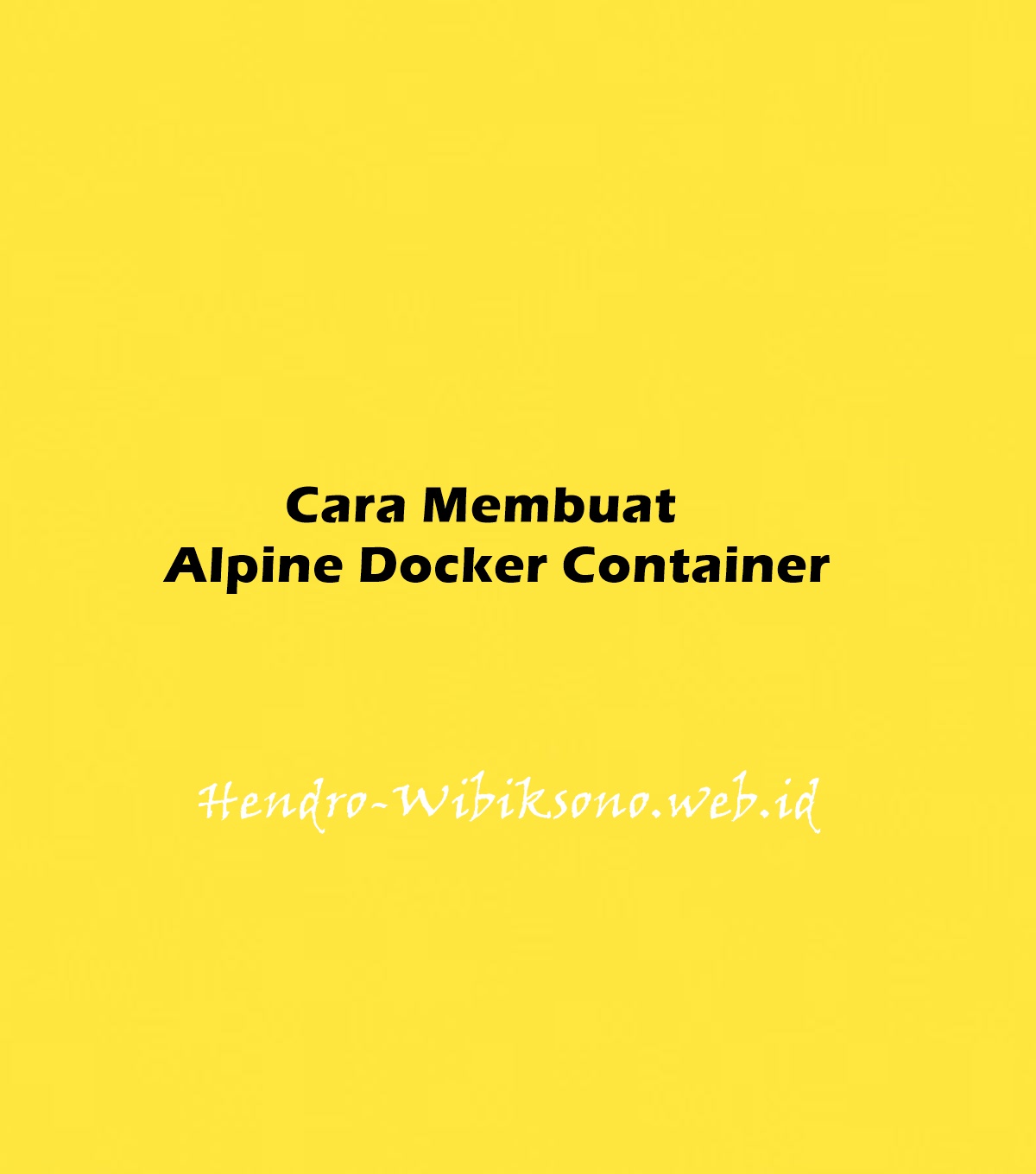 Cara Membuat Alpine Docker Container