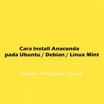Cara Install Anaconda pada Ubuntu 20.04 / Debian 11 / Linux Mint