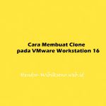 Cara Membuat Clone pada VMware Workstation 16