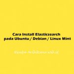 Cara Install Elasticsearch pada Ubuntu 20.04 / Debian 11 / Linux Mint
