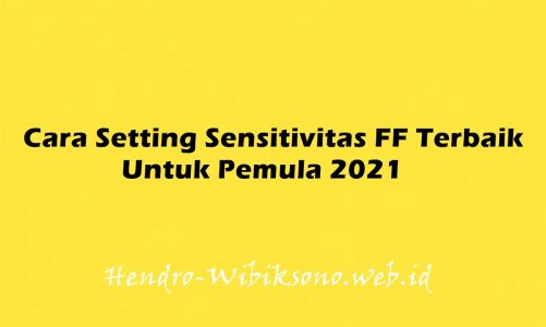 Cara Setting Sensitivitas FF Terbaik Untuk Pemula 2021
