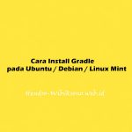 Cara Install Gradle  pada Ubuntu 20.04 / Debian 11 / Linux Mint