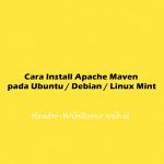 Cara Install Apache Maven pada Ubuntu 20.04 / Debian 11 / Linux Mint