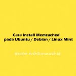 Cara Install Memcached pada Ubuntu 20.04 / Debian 11 / Linux Mint