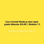 Cara Install Node.js dan npm pada Ubuntu 20.04 / Debian 11