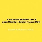 Cara Install Sublime Text 3 pada Ubuntu 20.04 / Debian 11 / Linux Mint