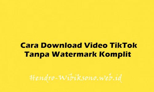 Cara Download Video TikTok Tanpa Watermark Komplit