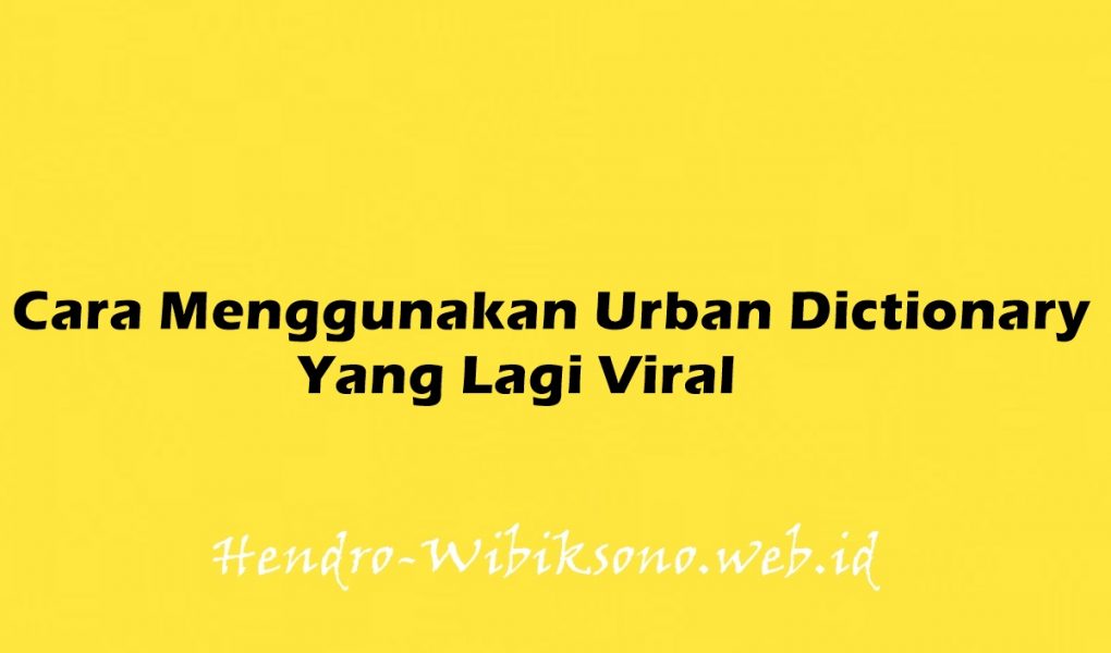 Cara Menggunakan Urban Dictionary Yang Lagi Viral