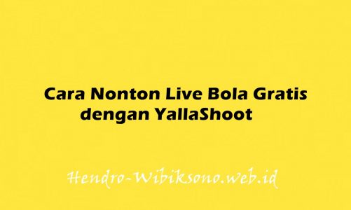 Cara Nonton Live Bola Gratis dengan YallaShoot