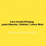 Cara Install FFmpeg pada Ubuntu 20.04 / Debian 11 / Linux Mint