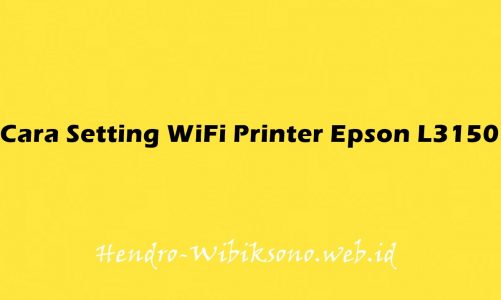 Cara Setting WiFi Printer Epson L3150