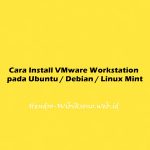 Cara Install VMware Workstation pada Ubuntu 20.04 / Debian 11 / Linux Mint