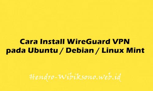 Cara Install WireGuard VPN pada Ubuntu 20.04 / Debian 11 / Linux Mint