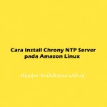 Cara Install Chrony NTP Server pada Amazon Linux