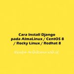 Cara Install Django pada AlmaLinux / CentOS 8 / Rocky Linux / Redhat 8