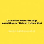Cara Install Microsoft Edge Browser pada Ubuntu 20.04 / Debian 11 / Linux Mint