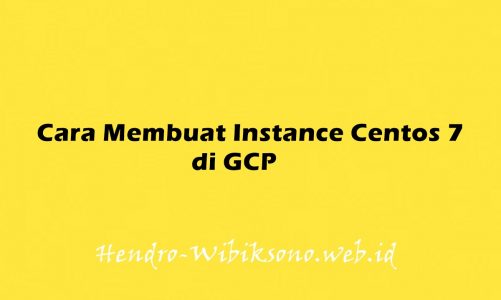 Cara Membuat Instance Centos 7 di GCP