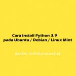 Cara Install Python 3.9 pada Ubuntu 20.04 / Debian 11 / Linux Mint