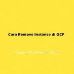Cara Remove Instance di GCP