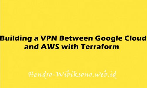 Building a VPN Between Google Cloud and AWS with Terraform