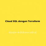Cloud SQL dengan Terraform