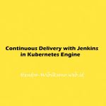 Continuous Delivery with Jenkins in Kubernetes Engine