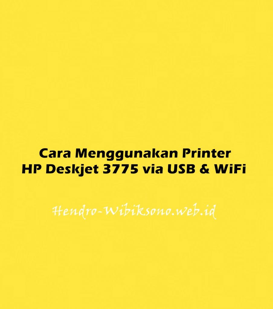 Cara Menggunakan Printer Hp Deskjet Via Usb Wifi