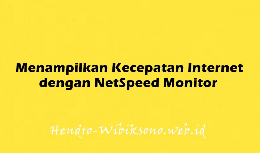 Menampilkan Kecepatan Internet dengan NetSpeed Monitor