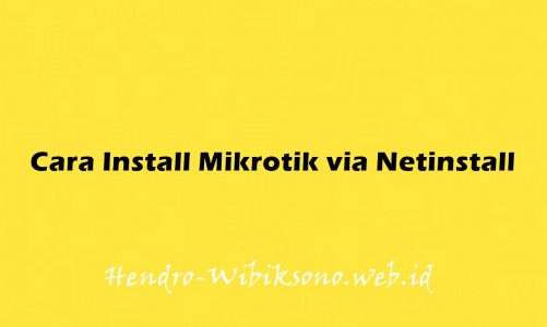 Cara Install Mikrotik dengan Netinstall