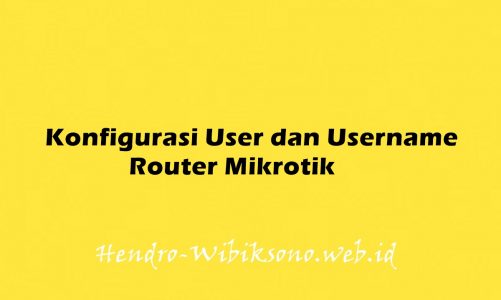 Konfigurasi User dan Username Router Mikrotik