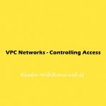 VPC Networks - Controlling Access