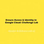 Ensure Access & Identity in Google Cloud: Challenge Lab