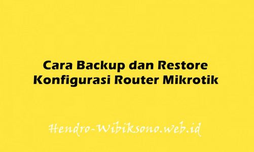 Cara Backup dan Restore Konfigurasi Router Mikrotik