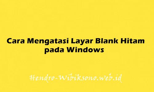 Cara Mengatasi Layar Blank Hitam pada Windows