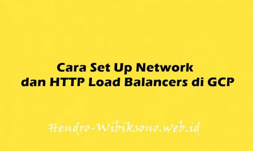 Cara Set Up Network dan HTTP Load Balancers di GCP