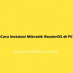 Cara Instalasi Mikrotik RouterOS di PC