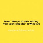 Solusi “Msvcp110.dll is missing from your computer” di Windows