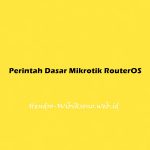 Perintah-perintah Dasar Mikrotik RouterOS
