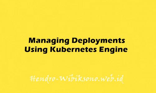 Managing Deployments Using Kubernetes Engine
