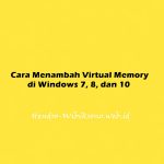 Cara Menambah Virtual Memory di Windows 7, 8, dan 10