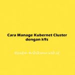 Cara Manage Kubernet Cluster dengan k9s