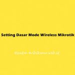 Setting Dasar Mode Wireless Mikrotik