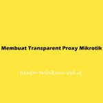 Cara Membuat Transparent Proxy Mikrotik